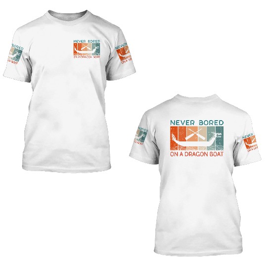 Never Bored On A Dragon Boat Funny Racing 3D T Shirts