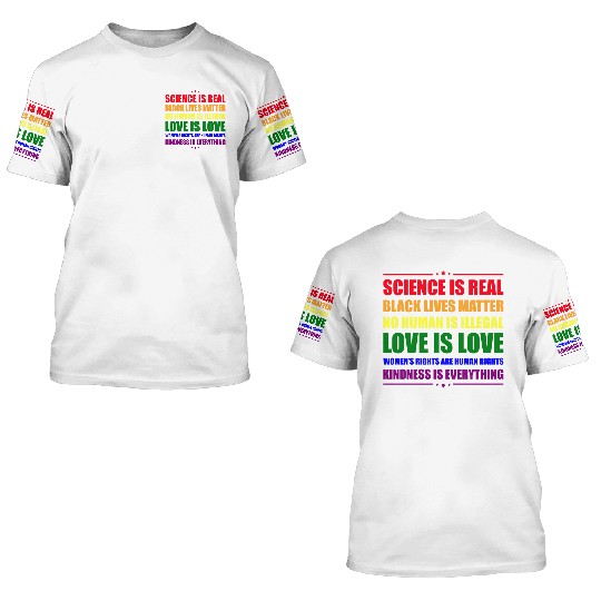 Science Is Real Kindness Is Everything 3D T Shirts
