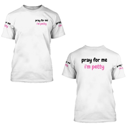 Saying Pray For Me I'M 3D T Shirts