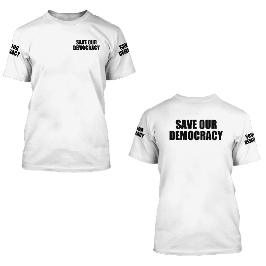 Save our democracy 3D T Shirts