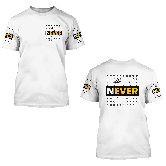 Never Give Up - Don't Give Up 3D T Shirts