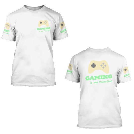 Gaming Is My Valentine Light Green 3D T Shirts
