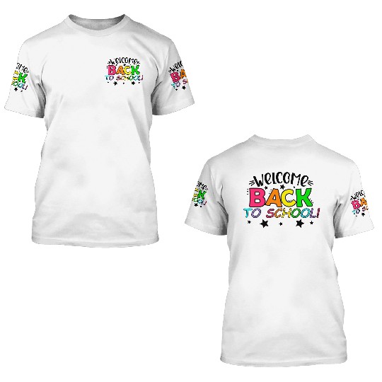 Welcome Back To School 3D T Shirts for Teachers Gift