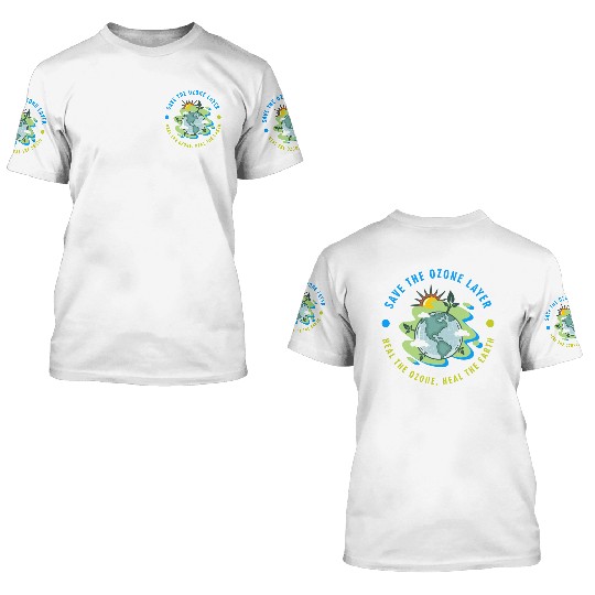 SAVE OZONE LAYER HEAL THE OZONE HEAL THE EARTH 3D T Shirts