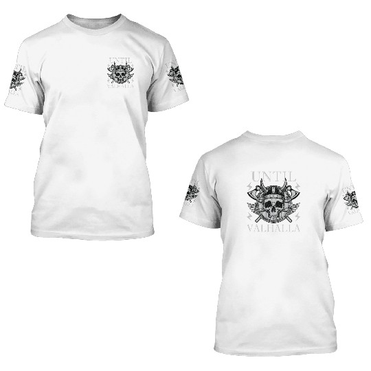 Until Valhalla - Viking 3D T Shirts