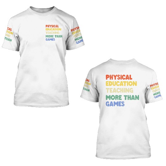 Physical Education Phys Edu Teacher Pe 3D T Shirts