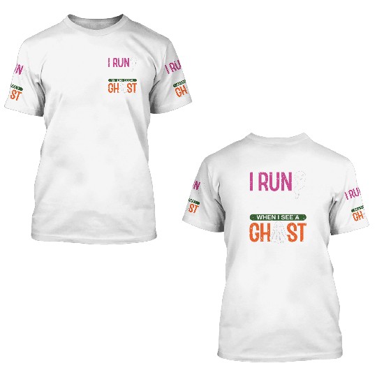 I Run Faster When I See a Ghost Race Runner 3D T Shirts