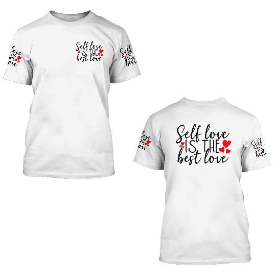 Self Love Is The Best Love 3D T Shirts