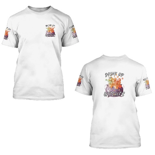DRINK UP WITCHES 3D T Shirts