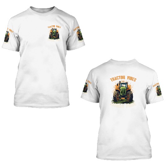 Tractor Vibes Farmer Pride Agriculture Gift 3D T Shirts