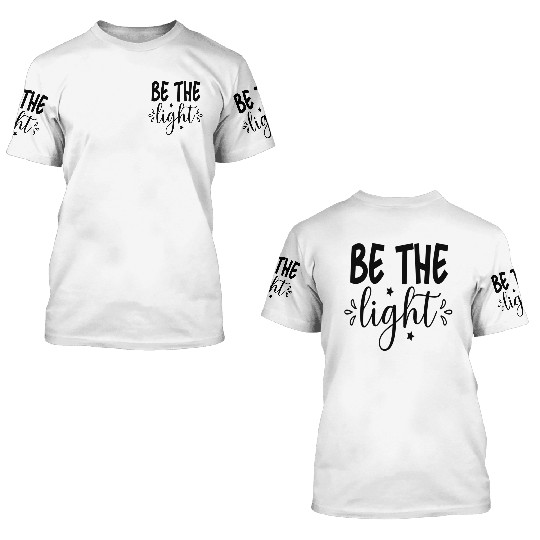 Be The Light 3D T Shirts