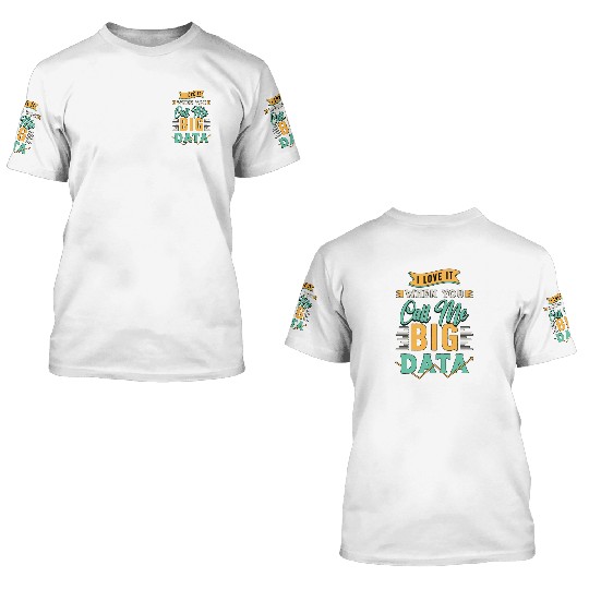 Data Mining I Love It When You Call Me Programmer 3D T Shirts