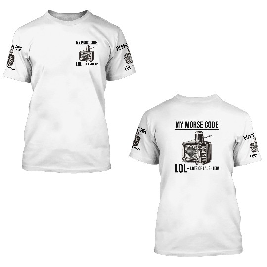 Ham Radio Operator Morse Code Lol Funny Saying 3D T Shirts