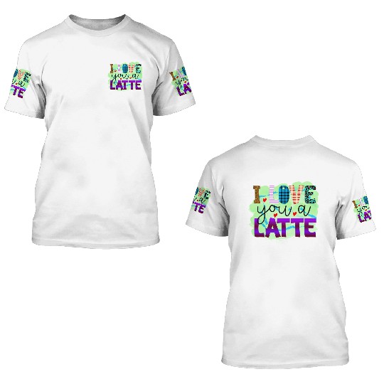 I Love You A Latte 3D T Shirts