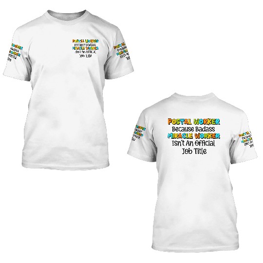 Postal Worker Because Badass miracle worker 3D T Shirts