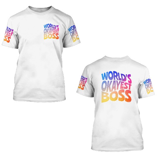 World s Okayest Boss 3D T Shirts