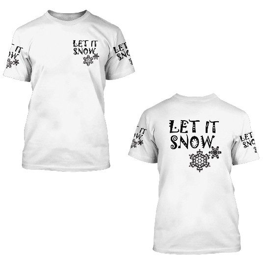 let it snow on 3D T Shirts