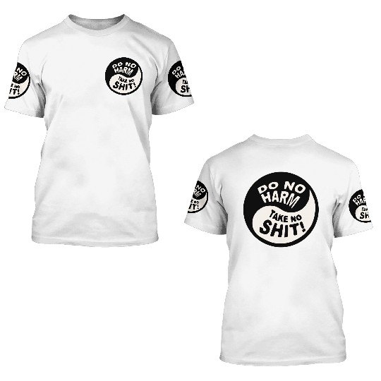 Yin-Yang Do No Harm Take No Shit © WhiteTigerLLC. 3D T Shirts