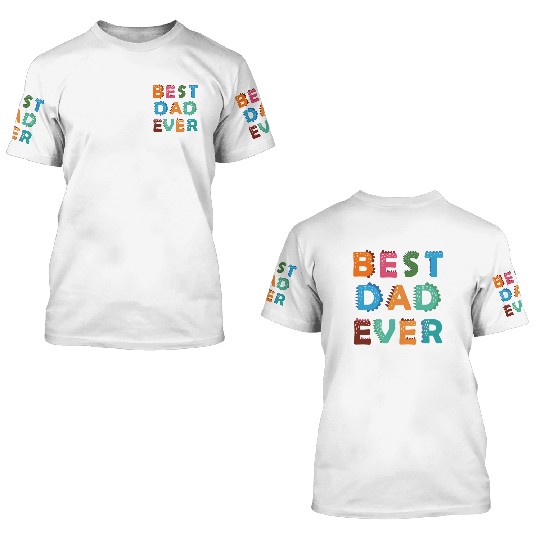 Best Dad Ever 3D T Shirts