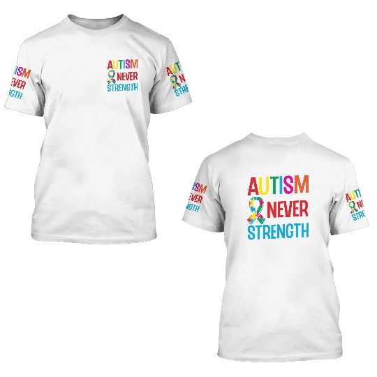 Autism Warriors Never Underestimate Our Strength 3D T Shirts