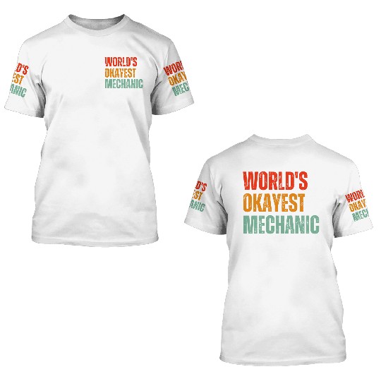 World's Okayest Mechanic 3D T Shirts