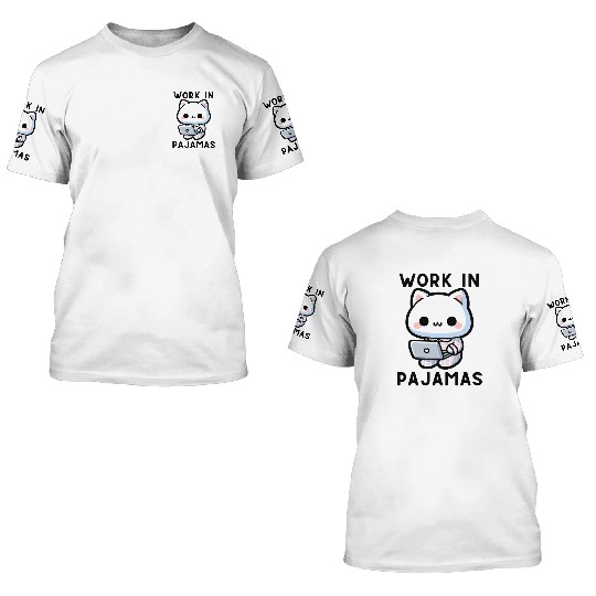 Work in Pajamas: Cozy Productivity 3D T Shirts