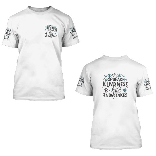 Christmas Themed Spread Kindness Like Snowflakes 3D T Shirts