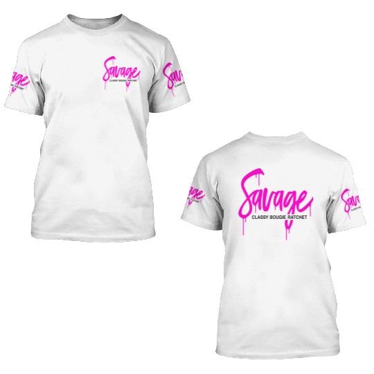 Savage classy bougie ratchet 3D T Shirts