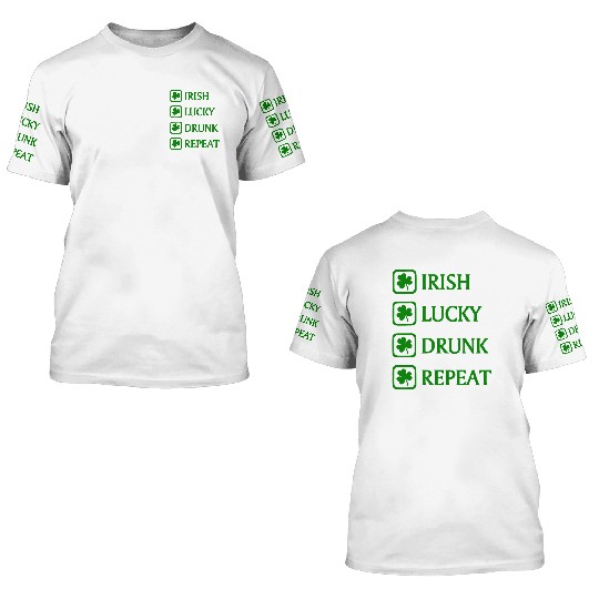 Irish Lucky Drunk Repeat 3D T Shirts