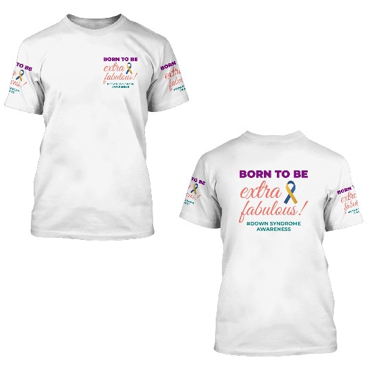 Down Syndrome Awareness Extra Fabulous 3D T Shirts