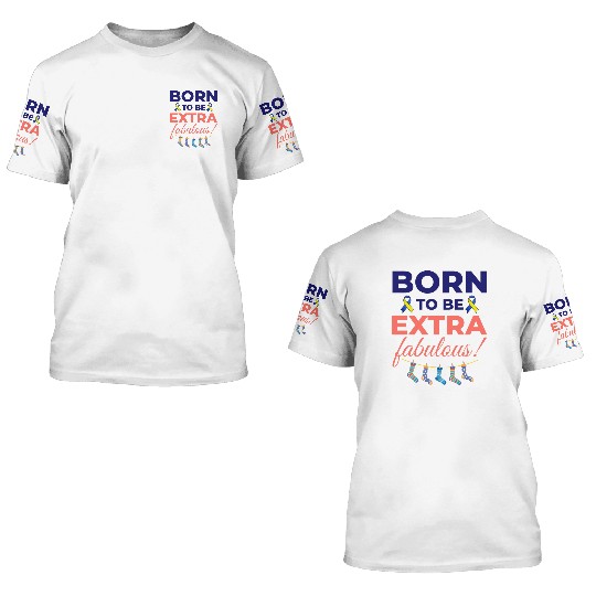 Down Syndrome Awareness Extra Fabulous 3D T Shirts