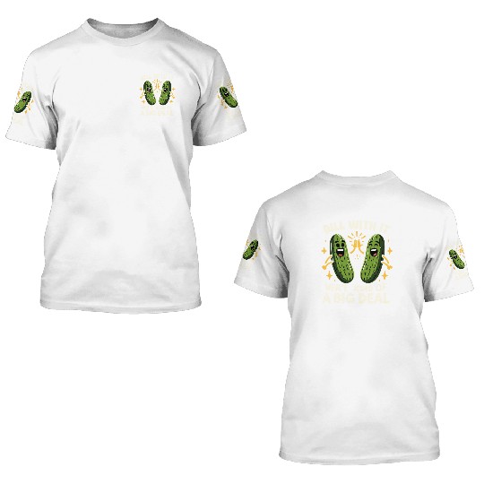 Pickle Lover Funny Pickle Dill pickle Pickled 3D T Shirts