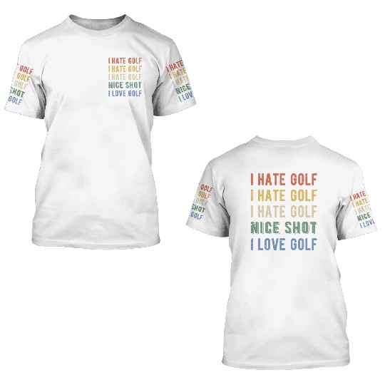 Funny Golfer - I Hate Golf I 3D T Shirts