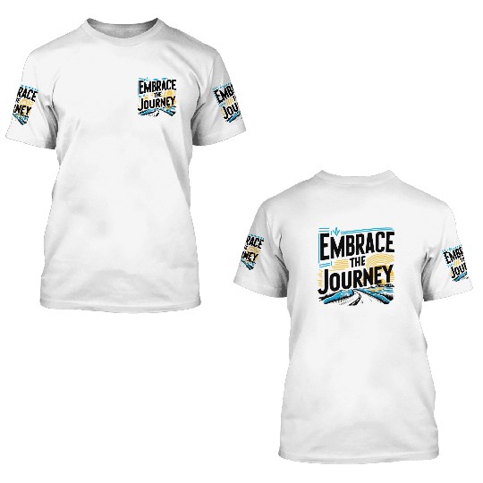 Journey Embrace: Bold Typography 3D T Shirts