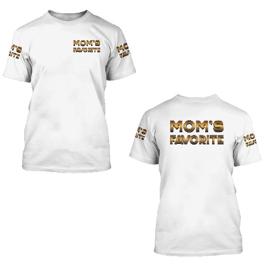 Mom s Favorite - Mothers Day 3D T Shirts