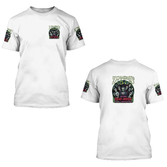 Zombies, because dead inside is a lifestyle! 3D T Shirts