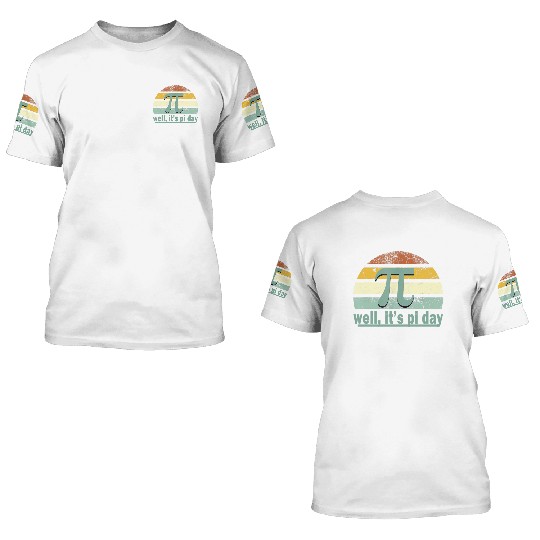 Well It's Pi day 3D T Shirts