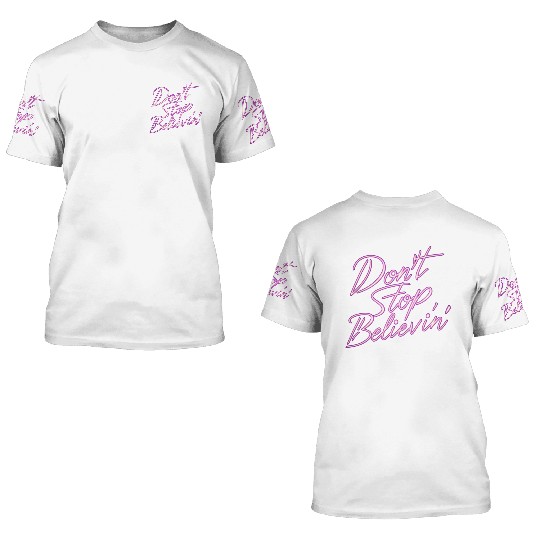 Don t Stop Believin 3D T Shirts