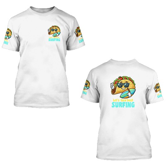 Let's Taco 'Bout Surfing Summer Fun 3D T Shirts