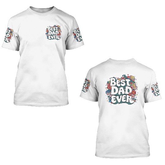 Best DAD Ever 3D T Shirts