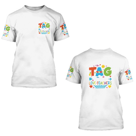 Dear Parents Tag You're It Love Teachers 3D T Shirts