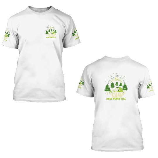 Camping Camp more Worry less 3D T Shirts