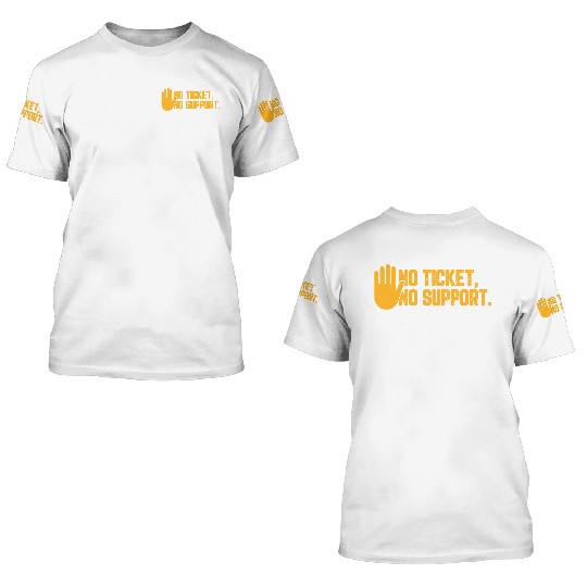 No Ticket No Support Work Job IT Admin 3D T Shirts