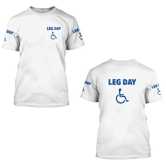 Leg Day Funny Handicap Workout and Gym 3D T Shirts