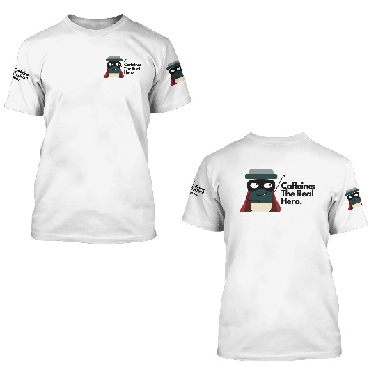 Caffeine The Real Hero 3D T Shirts