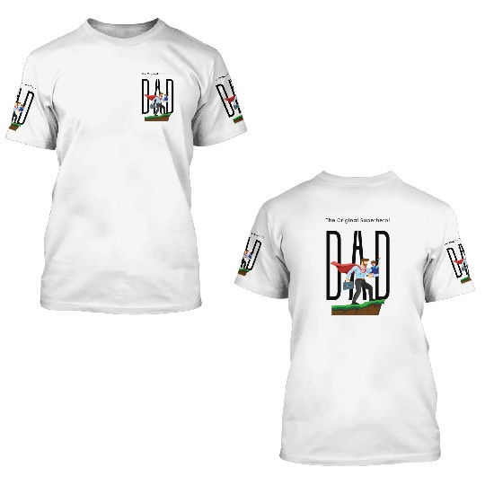 Dad, The Original Superhero. 3D T Shirts