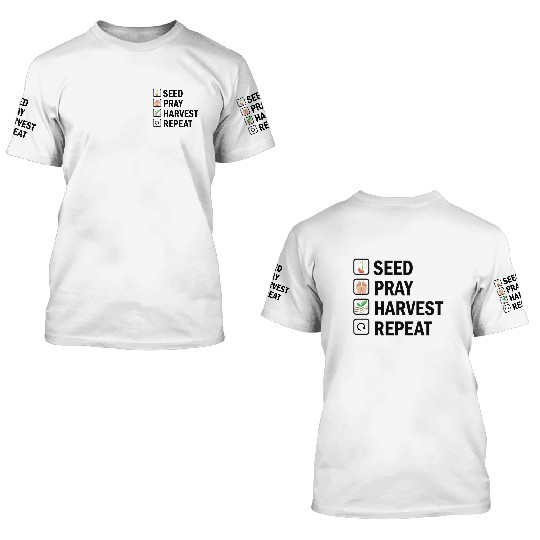 Seed Pray Harvest Repeat 3D T Shirts