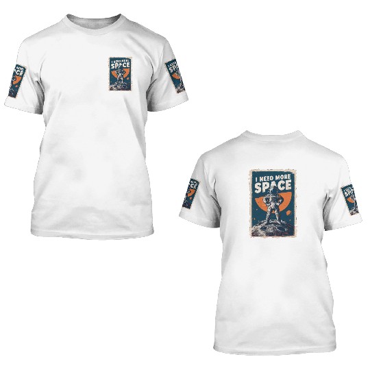 I Need More Space Astronaut Adventure 3D T Shirts