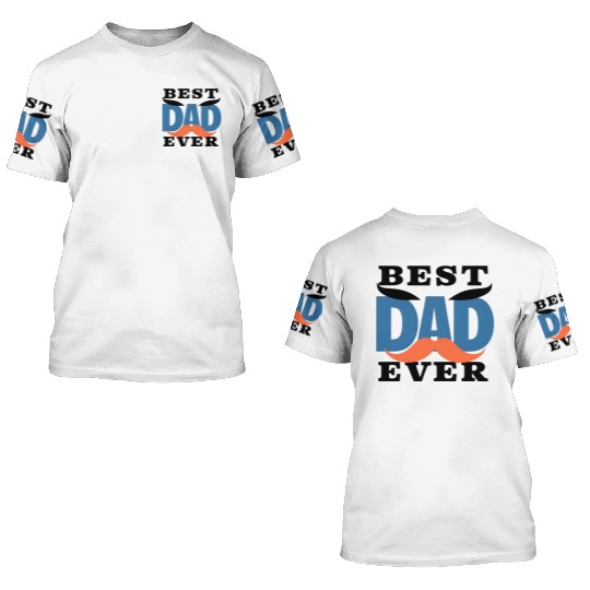 "Best Dad Ever" 3D T Shirts - Perfect dad Gif