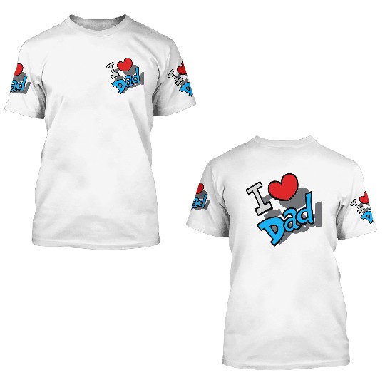 I Love Dad 3D T Shirts